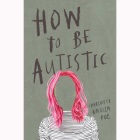 How to Be Autistic Cover Image