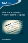 Idiomatic Mastery in a First and Second Language (Second Language Acquisition #130) By Monica Karlsson Cover Image