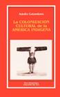 La Colonizacion Cultural de la America Indigena By Adolfo Colombres Cover Image