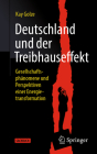 Deutschland Und Der Treibhauseffekt: Gesellschaftsphänomene Und Perspektiven Einer Energietransformation Cover Image