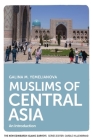 Muslims of Central Asia: An Introduction (New Edinburgh Islamic Surveys) By Galina M. Yemelianova Cover Image