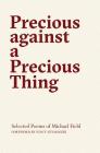 Precious Against a Precious Thing: The Selected Poems of Michael Field Cover Image