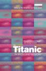 The Titanic in Myth and Memory: Representations in Visual and Literary Culture By Tim Bergfelder, Sarah Street Cover Image