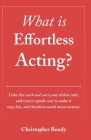 What is Effortless Acting By Christopher Bondy Cover Image