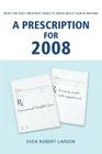 A Prescription for 2008: What the Next President Needs to Know About Health Reform By Sven Robert Larson Cover Image