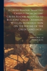 A Greek Reader, Selected Chiefly From Jacobs' Greek Reader, Adapted to Bullions' Greek Grammar, With an Introduction on the Idioms of the Greek Langua Cover Image