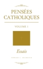 Pensées Catholiques: Volume 1 Essais By Edward L. Helmrich Cover Image