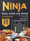 Ninja Dual Zone Air Fryer Cookbook 2022: Easy, Foolproof Recipes for Your Air Fryer By Sandra Howarth Cover Image