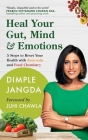 Heal Your Gut, Mind & Emotions: 5 Steps to Reset Your Health with Ayurveda and Food Chemistry By Dimple Jangda Cover Image