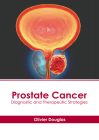 Prostate Cancer: Diagnostic and Therapeutic Strategies By Olivier Douglas (Editor) Cover Image