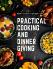 Practical Cooking and Dinner Giving: A Treatise Containing Practical Instructions in Cooking, Fashionable Modes of Entertaining at Breakfast, Lunch, a Cover Image