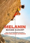 Melanin Base Camp: Real-Life Adventurers Building a More Inclusive Outdoors Cover Image