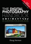 The Digital Photography Handbook: An Illustrated Step-by-step Guide By Doug Harman Cover Image