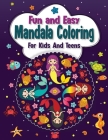 Fun And Easy Mandala Coloring for Kids And Teens By Luna Sparkle Cover Image
