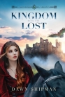Kingdom Lost By Dawn Shipman Cover Image
