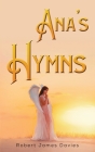 Ana's Hymns By Robert James Davies Cover Image