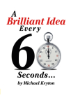 A Brilliant Idea Every 60 Seconds By Michael Kryton Cover Image