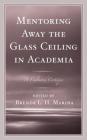 Mentoring Away the Glass Ceiling in Academia: A Cultured Critique Cover Image
