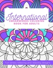 International Swearwords Coloring Book for Adults: Fun Stress Relieving and Relaxing Designs: Swear Word Funny Designs in Different Languages Therapeu By Henry Jim Parker Cover Image