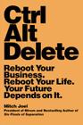 Ctrl Alt Delete: Reboot Your Business. Reboot Your Life. Your Future Depends on It. By Mitch Joel Cover Image