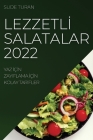 Lezzetlİ Salatalar 2022: Yaz İçİn Zayiflama İçİn Kolay Tarİfler By Sude Turan Cover Image