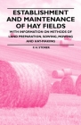 Establishment and Maintenance of Hay Fields - With Information on Methods of Land Preparation, Sowing, Mowing and Hay-making Cover Image