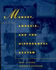 Memory, Amnesia, and the Hippocampal System (Bradford Book) Cover Image