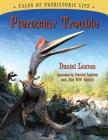 Pterosaur Trouble (Tales of Prehistoric Life) By Daniel Loxton, Daniel Loxton (Illustrator), Jim W.W. Smith (Illustrator) Cover Image