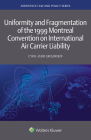 Uniformity and Fragmentation of the 1999 Montreal Convention on International Air Carrier Liability By Cyril-Igor Grigorieff Cover Image