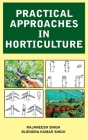 Practical Approaches in Horticulture By Rajaneesh Singh, Kumar Bijendra Singh Cover Image