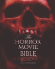 The Horror Movie Bible: Reviews By Steve Hutchison Cover Image