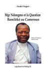 Mgr Ndongmo et la Question Bamiléké au Cameroun By André Seguè Cover Image