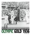 Olympic Gold 1936: How the Image of Jesse Owens Crushed Hitler's Evil Myth (Captured History Sports) Cover Image