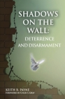 Shadows on the Wall: Deterrence and Disarmament By Payne B. Keith Cover Image