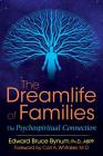 The Dreamlife of Families: The Psychospiritual Connection By Edward Bruce Bynum, Ph.D., ABPP, Carl A. Whitaker, M.D. (Foreword by) Cover Image
