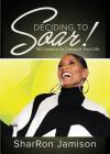Deciding to Soar!: 180 Lessons to Catapult Your Life By Sharron Jamison Cover Image