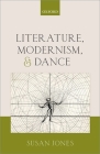 Literature, Modernism, and Dance By Susan Jones Cover Image