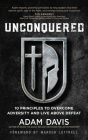 Unconquered: 10 Principles to Overcome Adversity and Live Above Defeat By Adam Davis Cover Image
