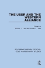 The USSR and the Western Alliance By Robbin F. Laird (Editor), Susan L. Clark (Editor) Cover Image