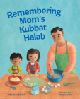 Remembering Mom's Kubbat Halab By Medeia Sharif, Paran Kim (Illustrator) Cover Image