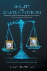 Reality vs Quantum Mysticism: An Attempt to Resolve Issues with Relativity and Quantum Mechanics and Explain Dark Energy Cover Image