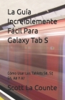 La Guía Increíblemente Fácil Para Galaxy Tab S: Cómo Usar Los Tablets S8, S7, S6, A8 Y A7 Cover Image