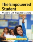The Empowered Student: A Guide to Self-Regulated Learning By Nancy Weinstein, Mary-Vicki Algeri Cover Image
