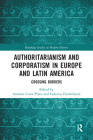Authoritarianism and Corporatism in Europe and Latin America: Crossing Borders (Routledge Studies in Modern History) By António Costa Pinto (Editor), Federico Finchelstein (Editor) Cover Image