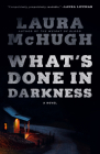 What's Done in Darkness: A Novel By Laura McHugh Cover Image