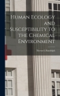 Human Ecology and Susceptibility to the Chemical Environment By Theron G. Randolph Cover Image