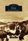 Vail: The First 50 Years (Images of America) By Shirley Welch Cover Image
