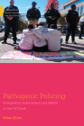 Pathogenic Policing: Immigration Enforcement and Health in the U.S. South (Medical Anthropology) By Nolan Kline Cover Image
