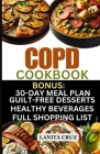 COPD Cookbook: Quick and Easy Delicious COPD Diet Recipes to Fight Chronic Obstructive Pulmonary Disease Symptoms and Breathe Better Cover Image