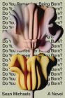 Do You Remember Being Born?: A Novel By Sean Michaels Cover Image